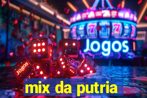 mix da putria